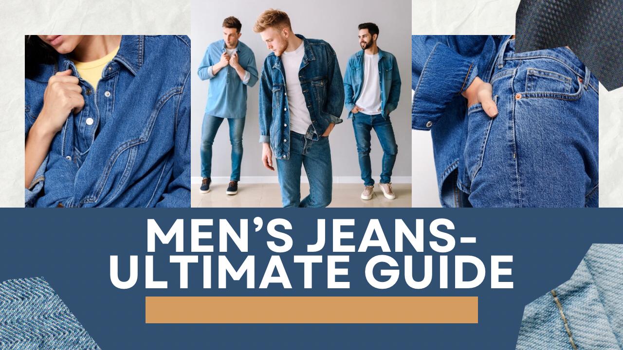 Men's Jeans - The Ultimate Guide