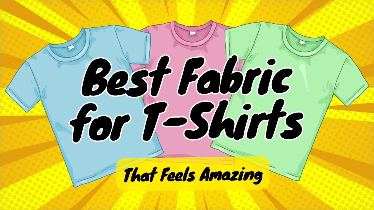 Best Fabric for T-Shirts