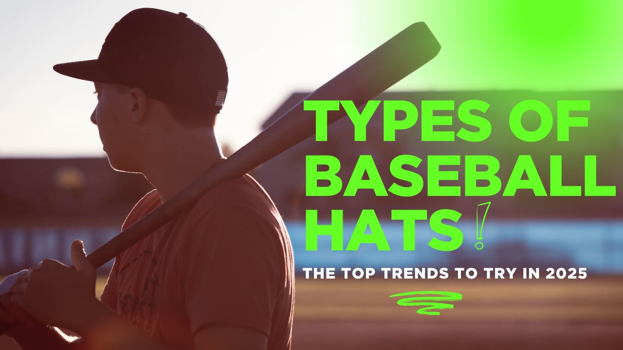 Types of Baseball Hats